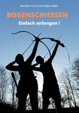 Bogenschiessen - Einfach anfangen !