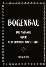 Bogenbau - Die Anfänge
