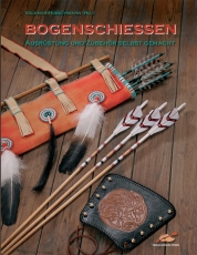 Bogenschießen - Ausrüstung und Zubehör selbst gemacht