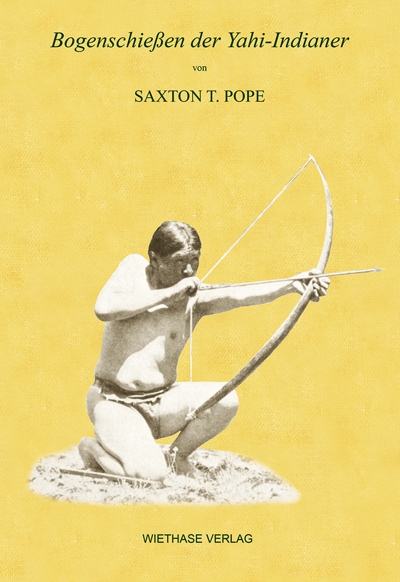 Saxton Pope: Bogenschießen der Yahi-Indianer