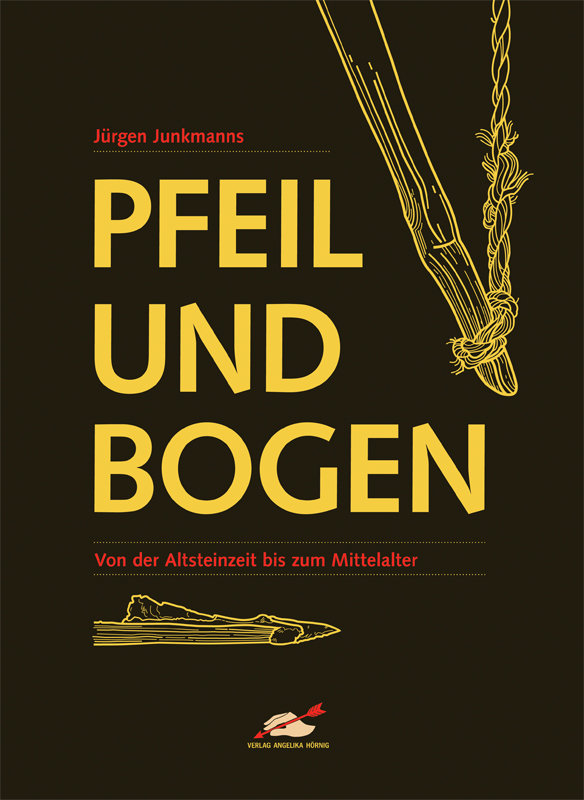 Pfeil und Bogen - Von der Altsteinzeit bis zum Mittelalter