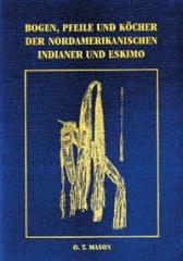 Bogen,Pfeile, Köcher d. Nordamerikanischen Indianer u. Eskimos