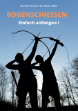 Bogenschiessen - Einfach anfangen !